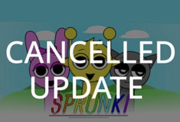 Sprunki Cancelled Update